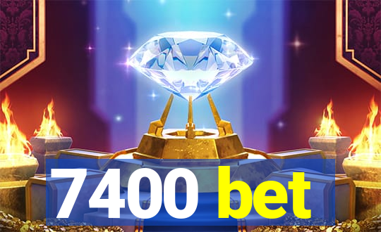 7400 bet